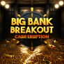 Cash Eruption Big Bank Breakout logotyp