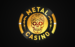 metal casino 